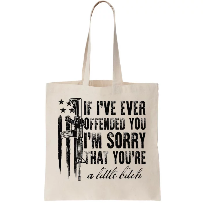 If I've Ever Offended You I'm Sorry That You Are A (on back) Tote Bag