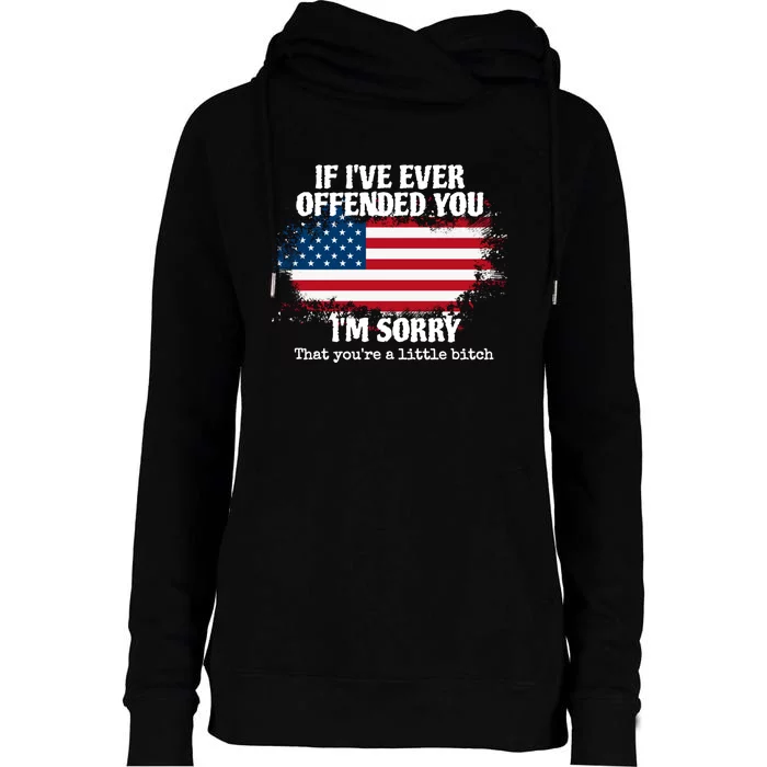 If I’ve Ever Offended You I’m Sorry That You Are Womens Funnel Neck Pullover Hood