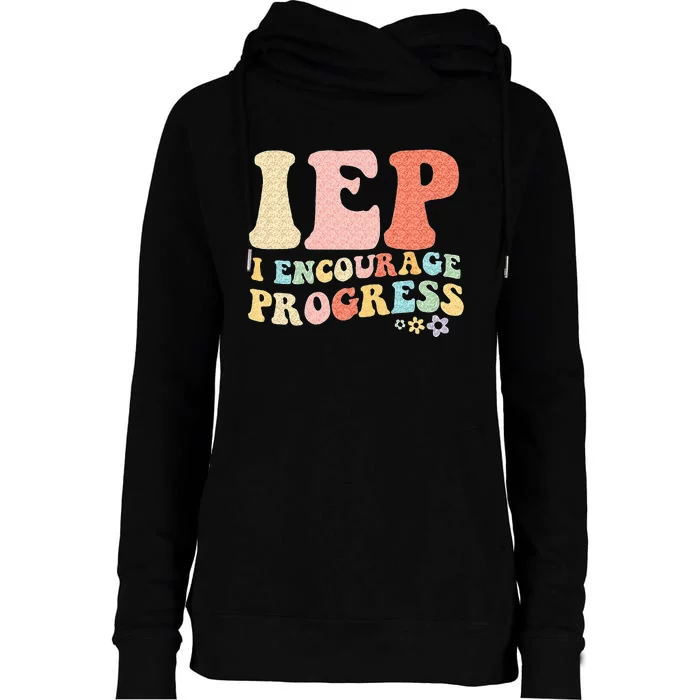 IEP I Encourage Progress Special Education Teacher Graphics Womens Funnel Neck Pullover Hood