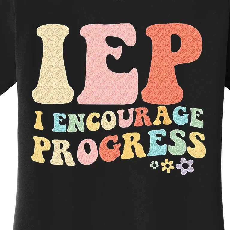 IEP I Encourage Progress Special Education Teacher Graphics Women's T-Shirt