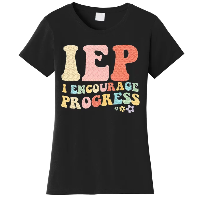 IEP I Encourage Progress Special Education Teacher Graphics Women's T-Shirt