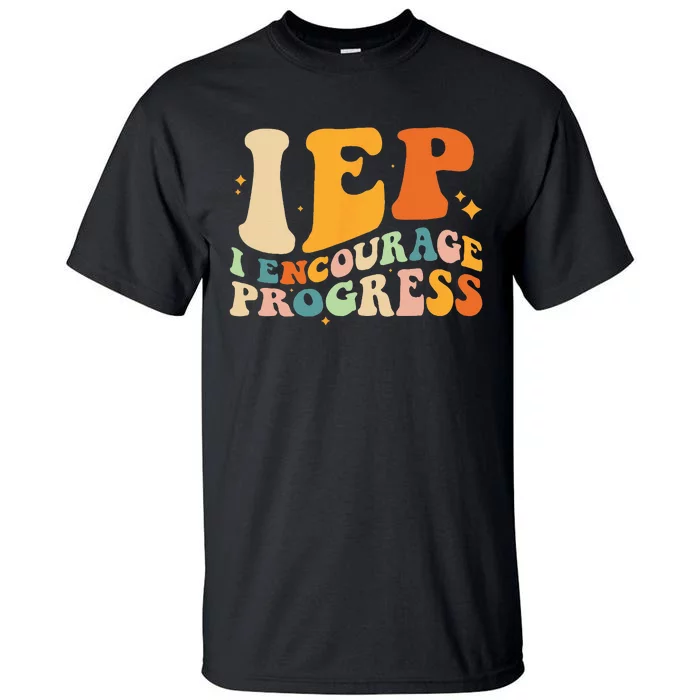 IEP I Encourage Progress Special Education Teacher School Tall T-Shirt