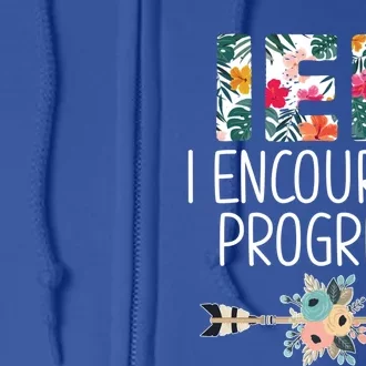 Iep I Encourage Progress Great Gift Special Education Teacher Great Gift Full Zip Hoodie