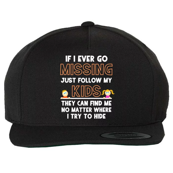 If I Ever Go Missing Follow My Funny Parenting Meaningful Gift Wool Snapback Cap