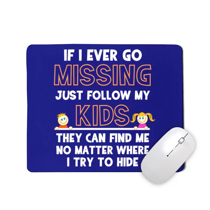 If I Ever Go Missing Follow My Funny Parenting Meaningful Gift Mousepad