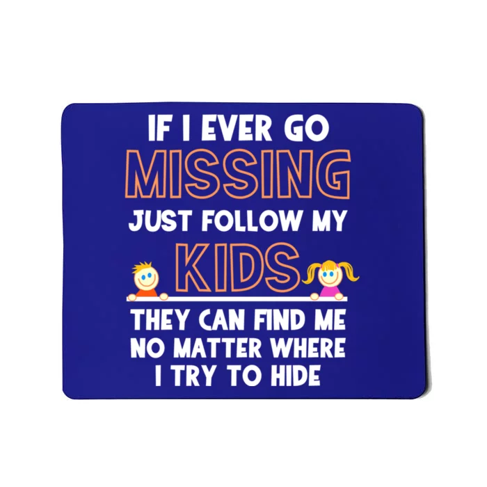 If I Ever Go Missing Follow My Funny Parenting Meaningful Gift Mousepad