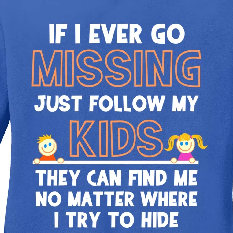 If I Ever Go Missing Follow My Funny Parenting Meaningful Gift Ladies Long Sleeve Shirt