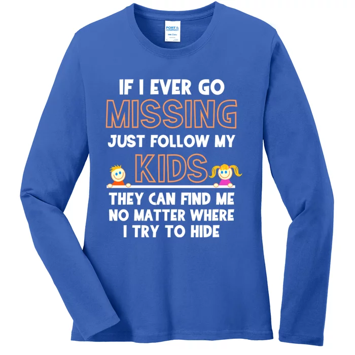 If I Ever Go Missing Follow My Funny Parenting Meaningful Gift Ladies Long Sleeve Shirt