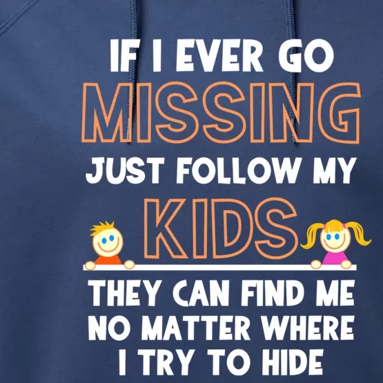 If I Ever Go Missing Follow My Funny Parenting Meaningful Gift Performance Fleece Hoodie