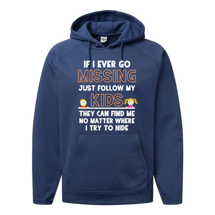 If I Ever Go Missing Follow My Funny Parenting Meaningful Gift Performance Fleece Hoodie