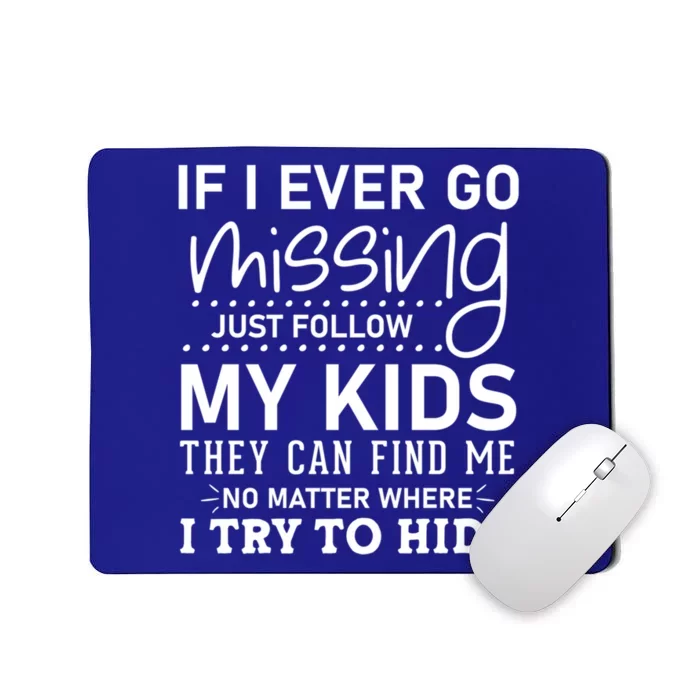 If I Ever Go Missing Follow My Graphic Tees Funny Funny Gift Mousepad