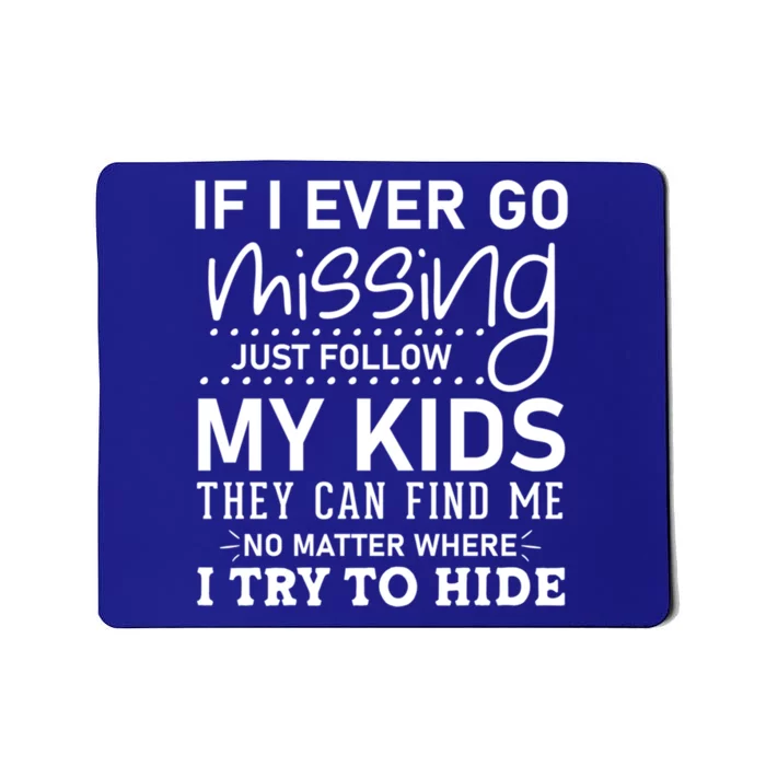 If I Ever Go Missing Follow My Graphic Tees Funny Funny Gift Mousepad