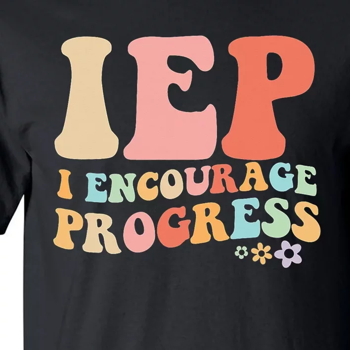 IEP I Encourage Progress Special Education teacher graphics Tall T-Shirt