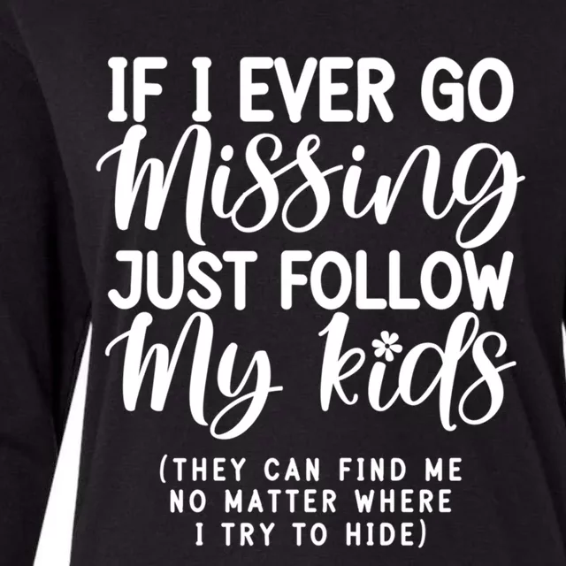 If I Ever Go Missing Just Follow My Funny Mom Sarcastic Great Gift Womens Cotton Relaxed Long Sleeve T-Shirt