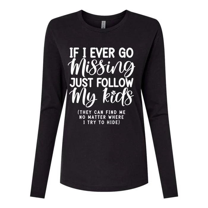 If I Ever Go Missing Just Follow My Funny Mom Sarcastic Great Gift Womens Cotton Relaxed Long Sleeve T-Shirt