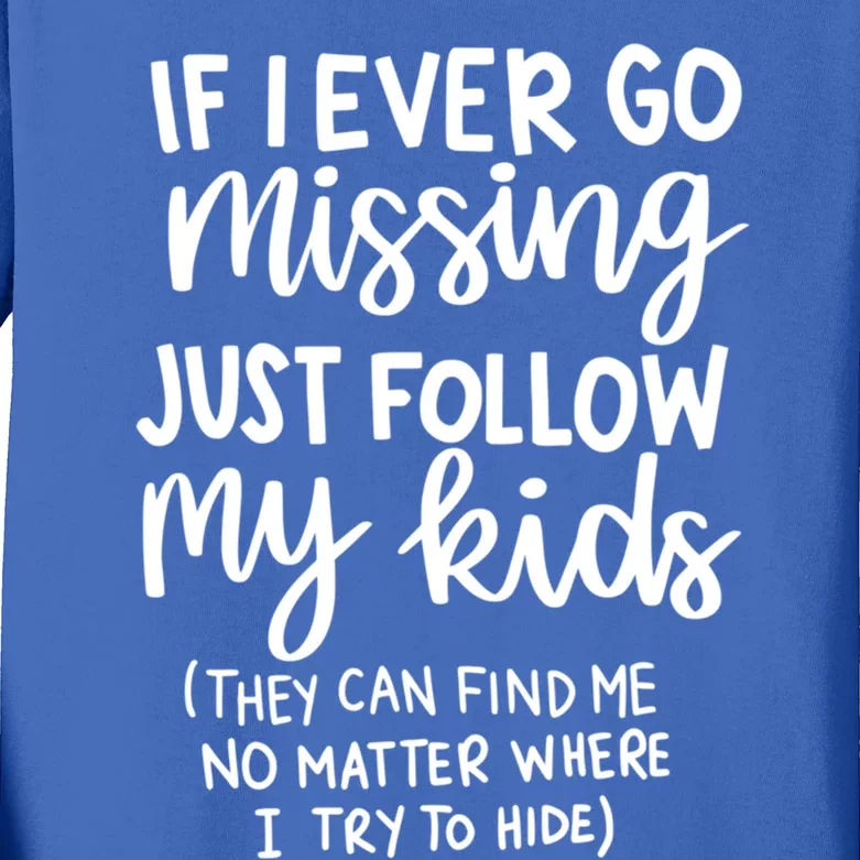 If I Ever Go Missing Just Follow My Funny Mothers Day Gift Kids Long Sleeve Shirt