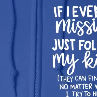 If I Ever Go Missing Just Follow My Funny Mothers Day Gift Full Zip Hoodie