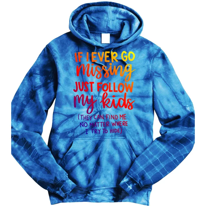 If I Ever Go Missing Just Follow My Funny Mothers Day Gift Tie Dye Hoodie