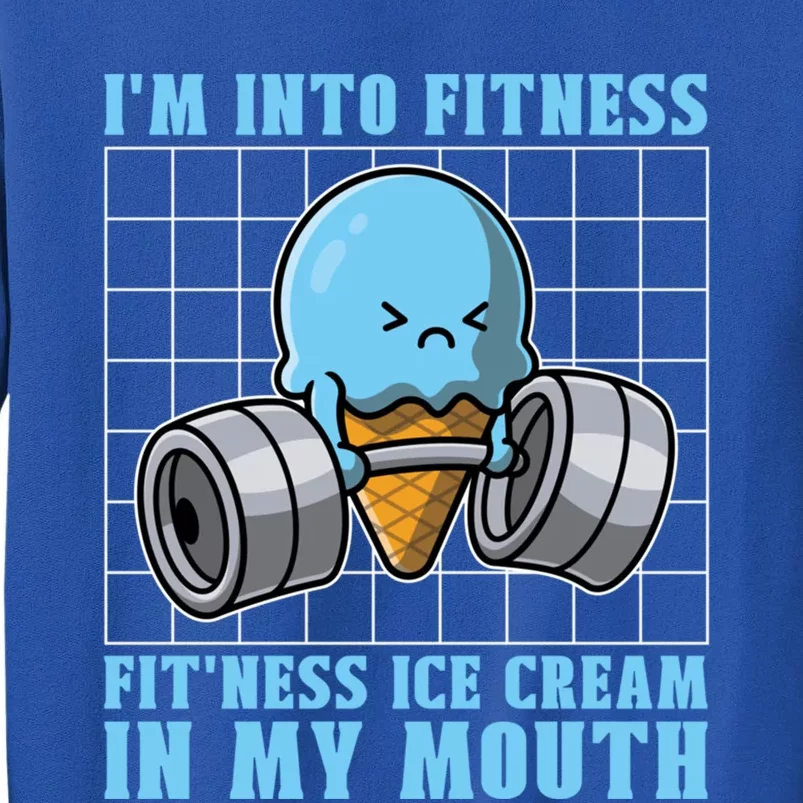 Im Into Fitness Fitness Ice Cream In My Mouth Ice Cream Great Gift Tall Sweatshirt