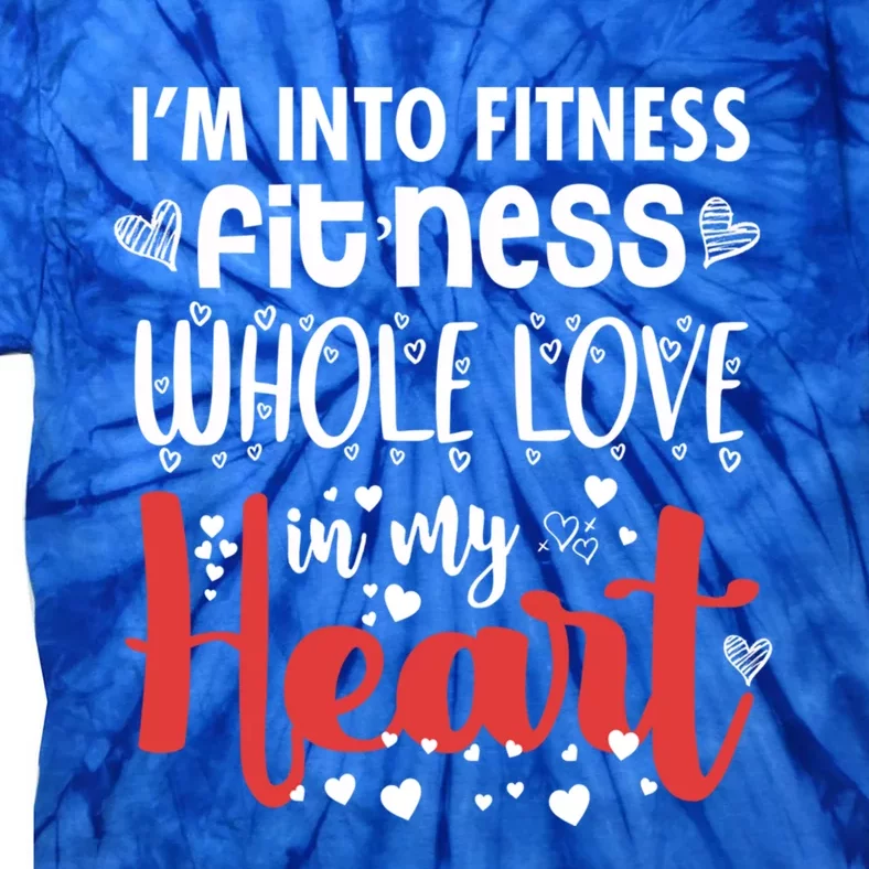 Im Into Fitness Fitness Whole Love In My Heart Valentine Gift Tie-Dye T-Shirt