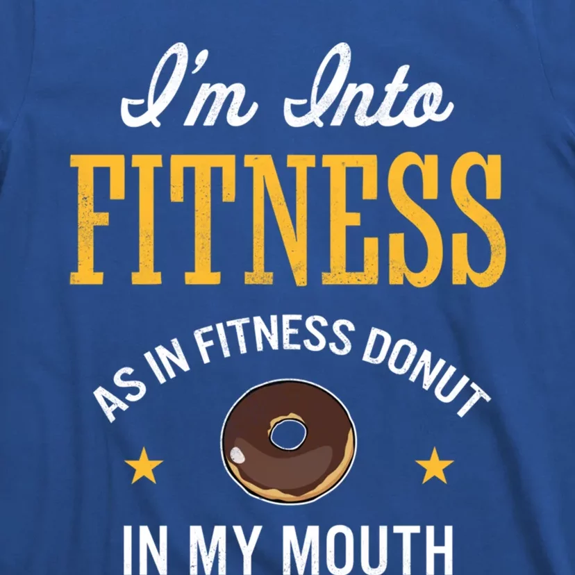 Im Into Fitness Funny Chocolate Glazed Donut Lover Great Gift T-Shirt