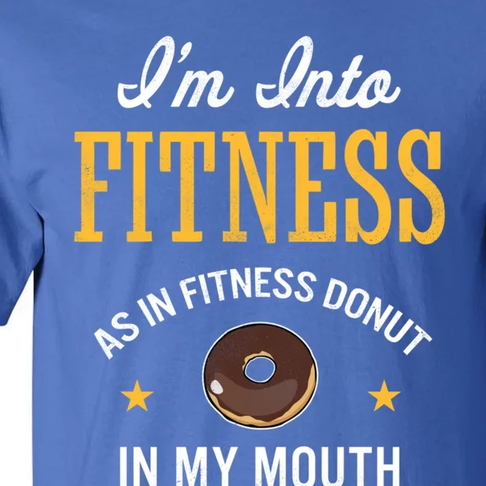 Im Into Fitness Funny Chocolate Glazed Donut Lover Great Gift Tall T-Shirt