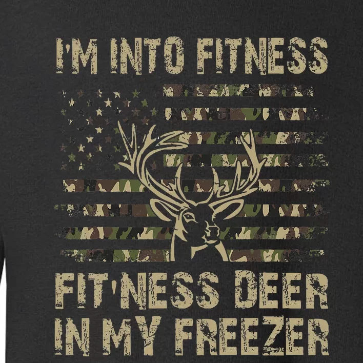 IM Into Fitness FitNess Deer In My Freezer Deer Hunting Toddler Sweatshirt