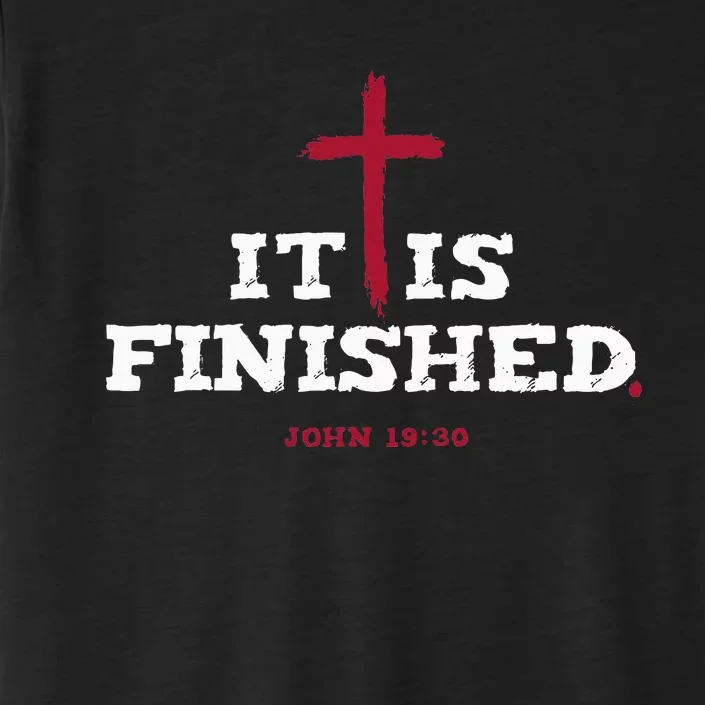 It Is Finished Inspirational Religious Christian ChromaSoft Performance T-Shirt