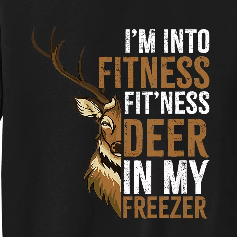 IM Into Fitness FitNess Deer In My Freezer Hunting Deer Tall Sweatshirt