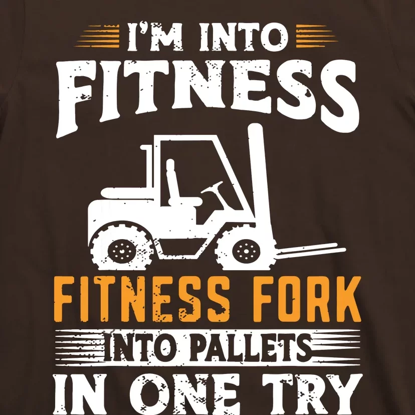 Im Into Fitness Funny Forklift Operator T-Shirt