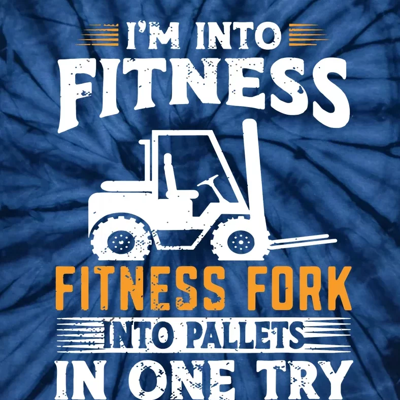 Im Into Fitness Funny Forklift Operator Tie-Dye T-Shirt