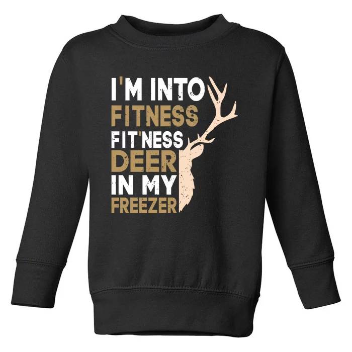 IM Into Fitness FitNess Deer In My Freezer Funny Hunter Toddler Sweatshirt