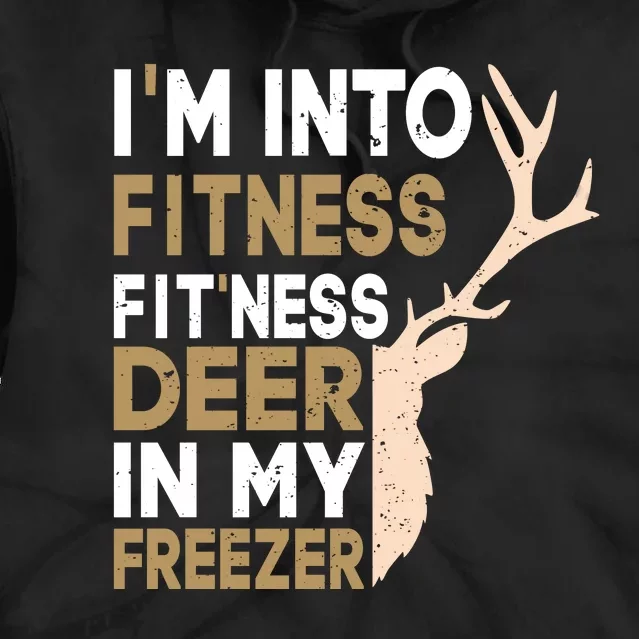 IM Into Fitness FitNess Deer In My Freezer Funny Hunter Tie Dye Hoodie