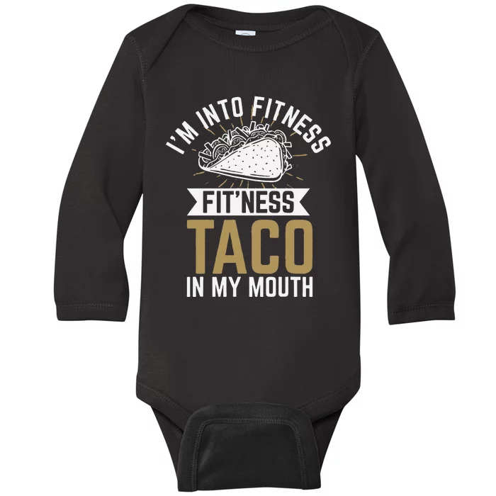 Im Into Fitness Fitness Taco In My Mouth Baby Long Sleeve Bodysuit