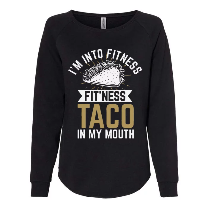 Im Into Fitness Fitness Taco In My Mouth Womens California Wash Sweatshirt