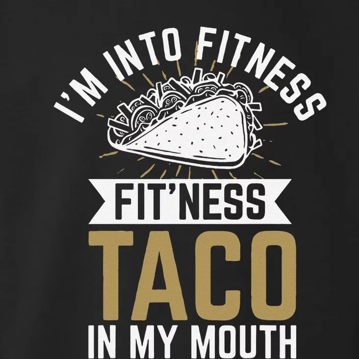 Im Into Fitness Fitness Taco In My Mouth Toddler Hoodie