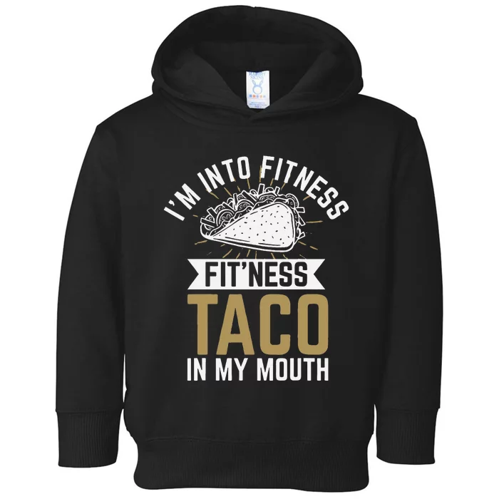 Im Into Fitness Fitness Taco In My Mouth Toddler Hoodie