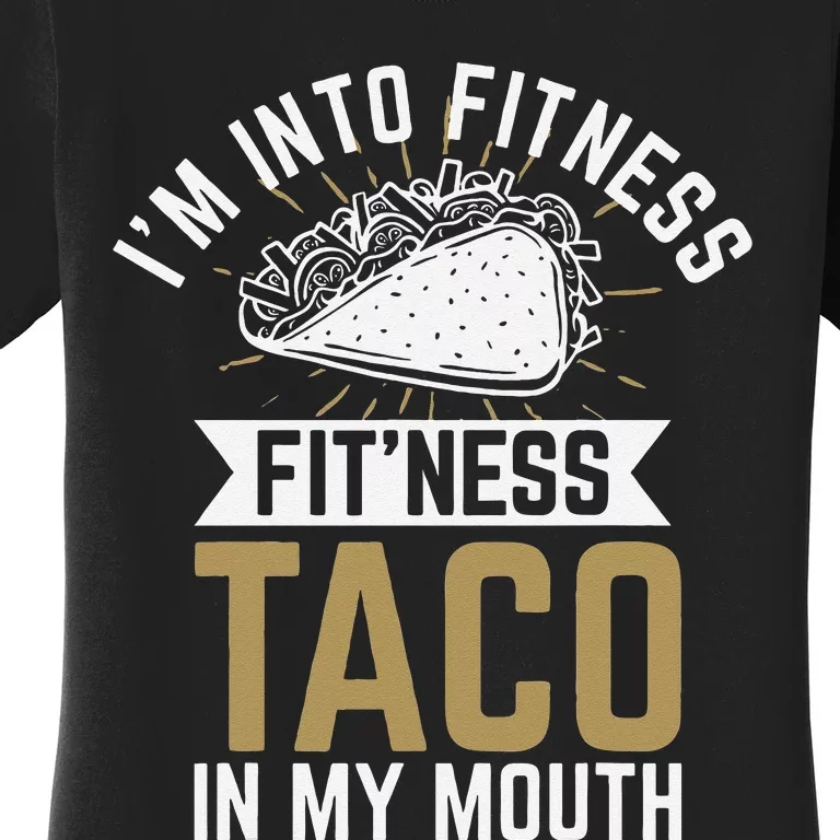 Im Into Fitness Fitness Taco In My Mouth Women's T-Shirt