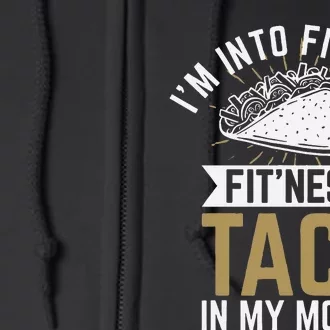 Im Into Fitness Fitness Taco In My Mouth Full Zip Hoodie