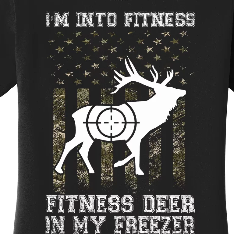 IM Into Fitness FitNess Deer In My Freezer Funny Hunter Women's T-Shirt