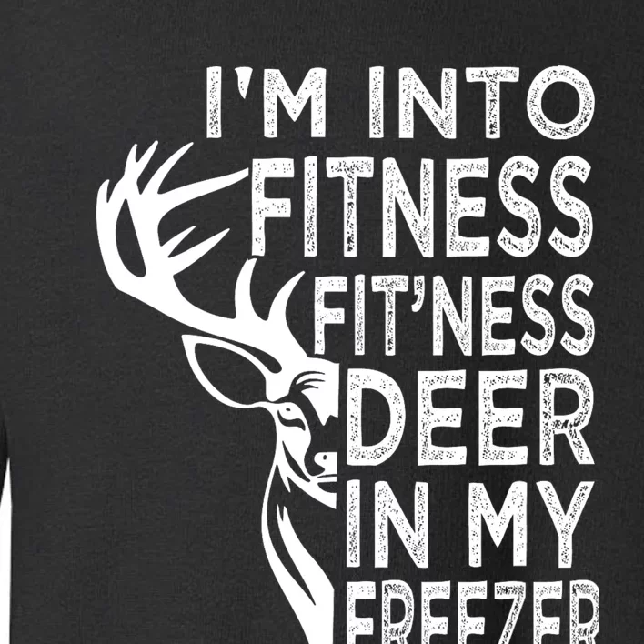 IM Into Fitness FitNess Deer In My Freezer Deer Toddler Sweatshirt