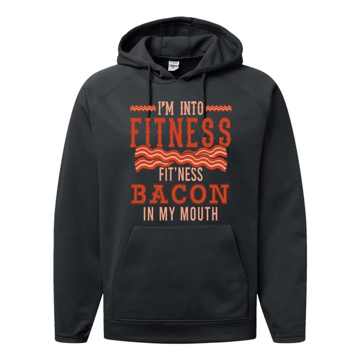 Im Into Fitness Bacon In My Mouth Design Performance Fleece Hoodie