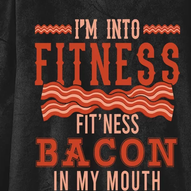 Im Into Fitness Bacon In My Mouth Design Hooded Wearable Blanket