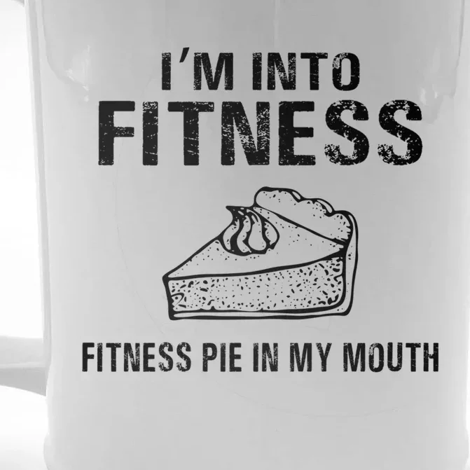 I'm Into Fitness Pie In My Mouth Gift Great Gift Front & Back Beer Stein