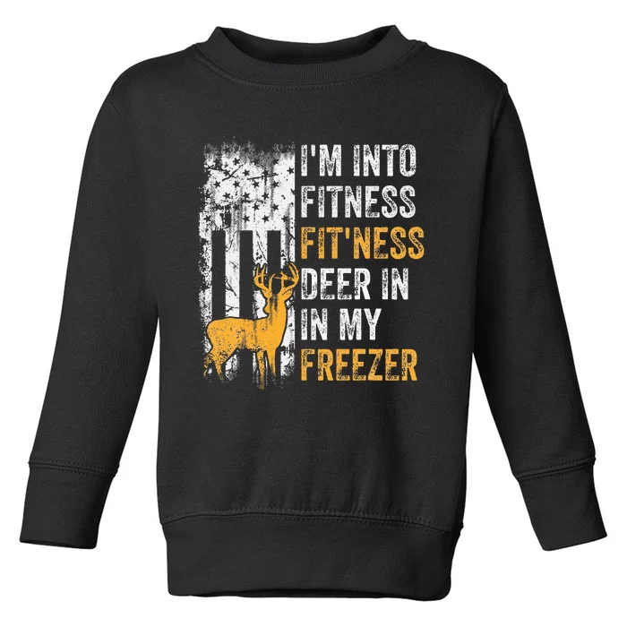 I'm Into Fitness Deer Freezer Funny Hunting Deer Hunter Toddler Sweatshirt