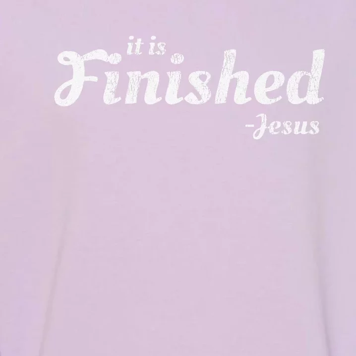 It Is Finished Said Jesus Bible Prophecy Faith Based Premium Garment-Dyed Sweatshirt