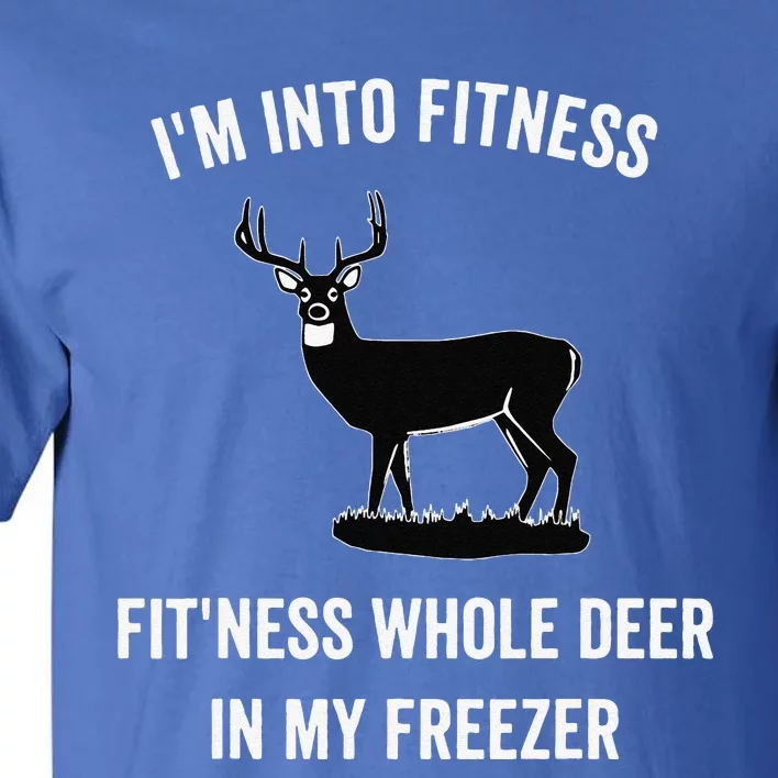 I'm Into Fitness Funny Joke Deer Hunting Gift For Hunters Tall T-Shirt