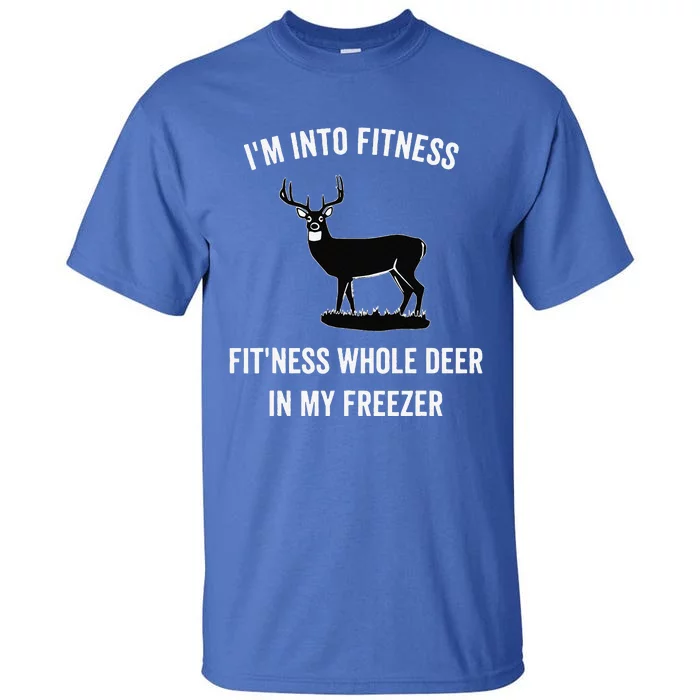 I'm Into Fitness Funny Joke Deer Hunting Gift For Hunters Tall T-Shirt