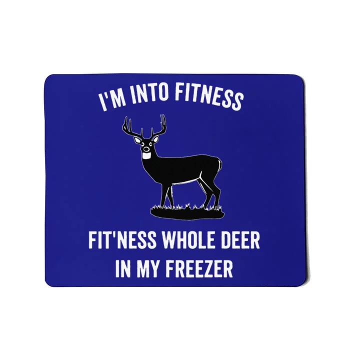 I'm Into Fitness Funny Joke Deer Hunting Gift For Hunters Mousepad