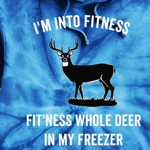 I'm Into Fitness Funny Joke Deer Hunting Gift For Hunters Tie Dye Hoodie